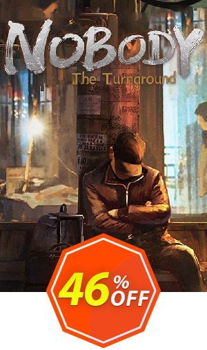 Nobody - The Turnaround PC Coupon code 46% discount 