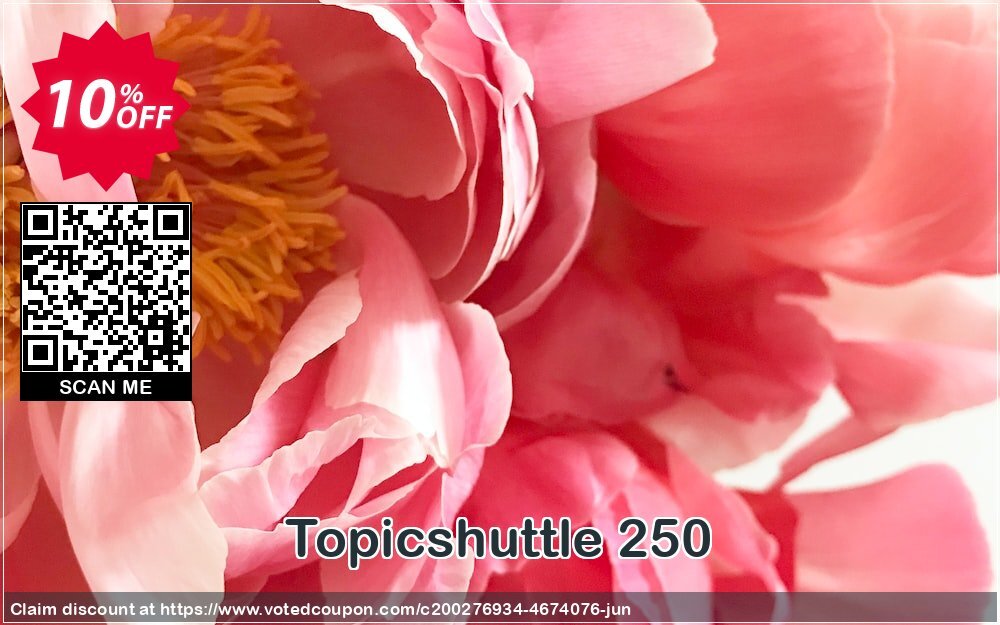 Topicshuttle 250 Coupon, discount Topicshuttle 250 Amazing deals code 2024. Promotion: Amazing deals code of Topicshuttle 250 2024