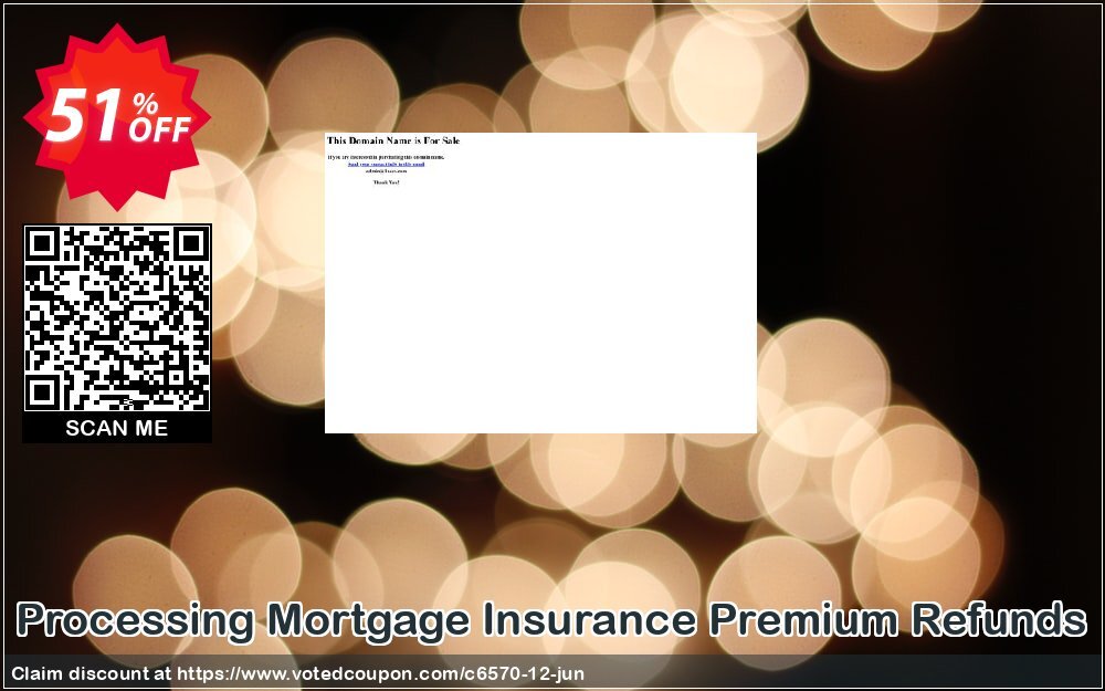 Processing Mortgage Insurance Premium Refunds Coupon, discount PID:6570-12. Promotion: 50